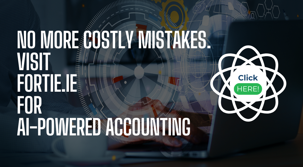 No more costly mistakes. Visit Fortie.ie for AI-powered accounting