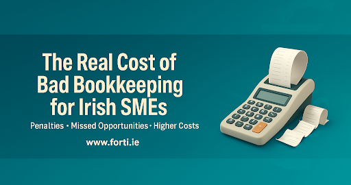 The Real Cost of Bad Bookkeeping for Irish SMEs