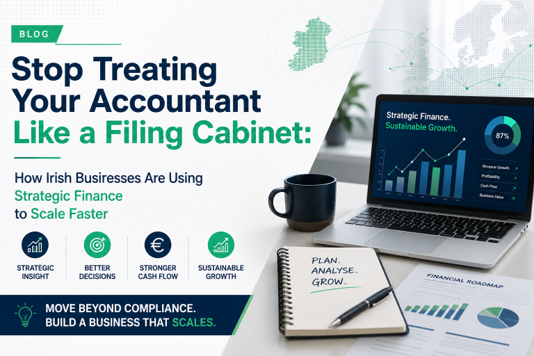 Stop Treating Your Accountant Like a Filing Cabinet: How Irish Businesses Are Using Strategic Finance to Scale Faster